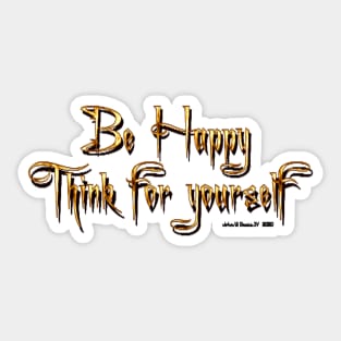 Be Happy Think For Yourself Sticker